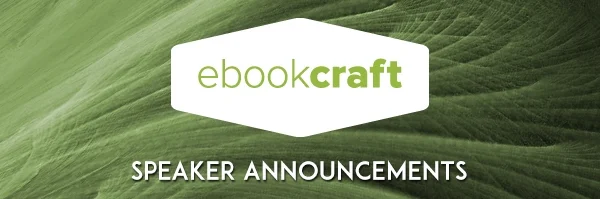 Ebookcraft: We’ve got more speaker announcements and #SYTYCC