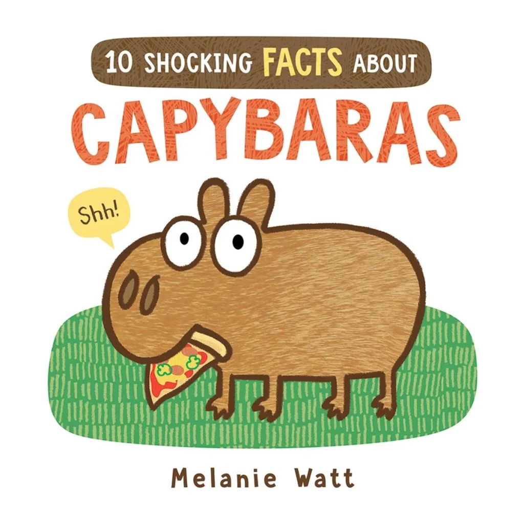 Book cover of 10 Shocking Facts About Capybaras by Mélanie Watt.