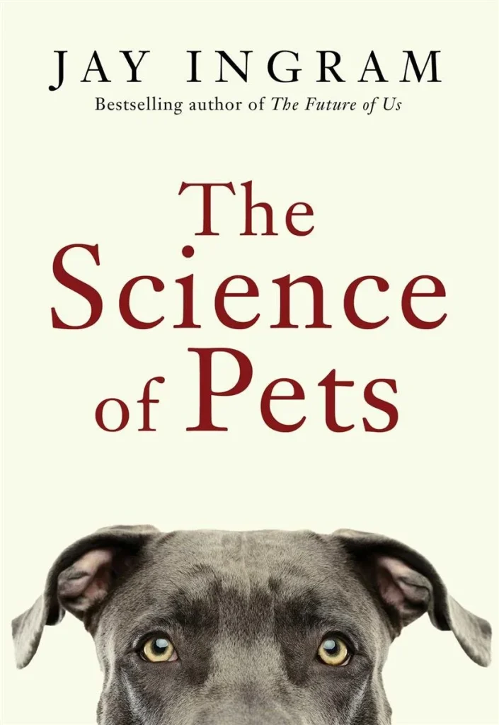 Book cover of 'The Science of Pets' by Jay Ingram.