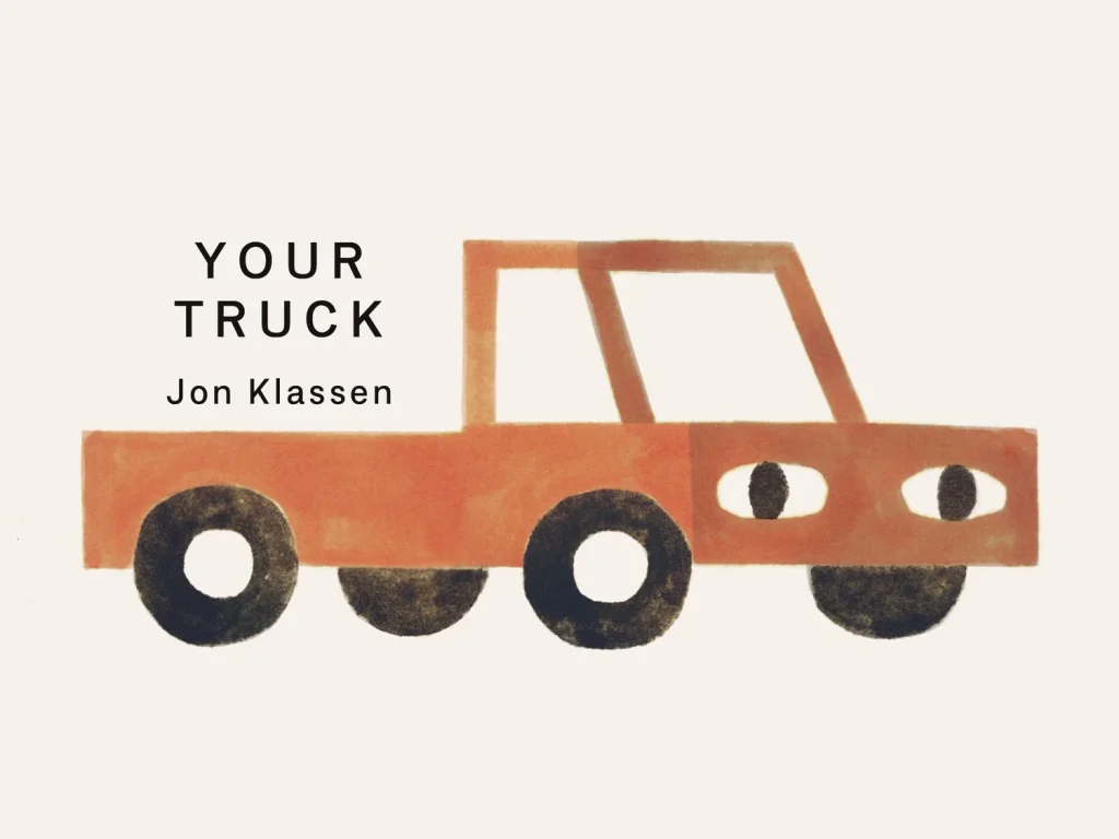 Book cover of Your Truck by Jon Klassen.