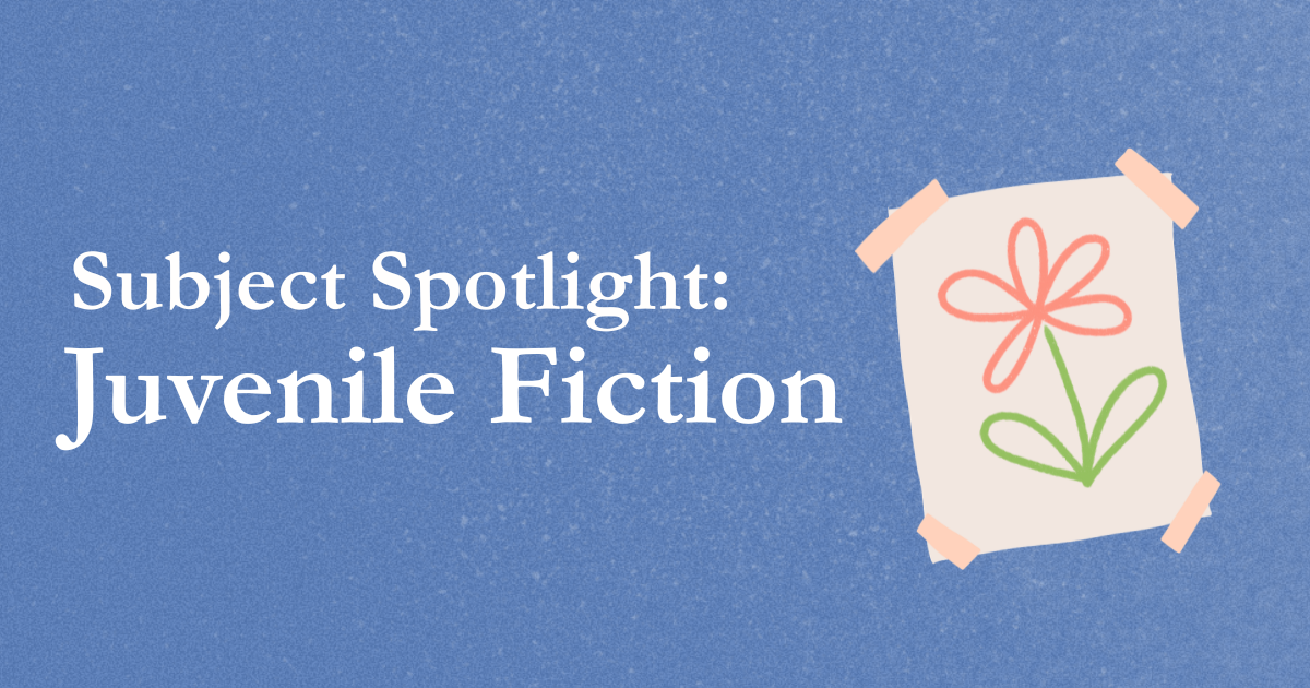Subject Spotlight: Juvenile Fiction