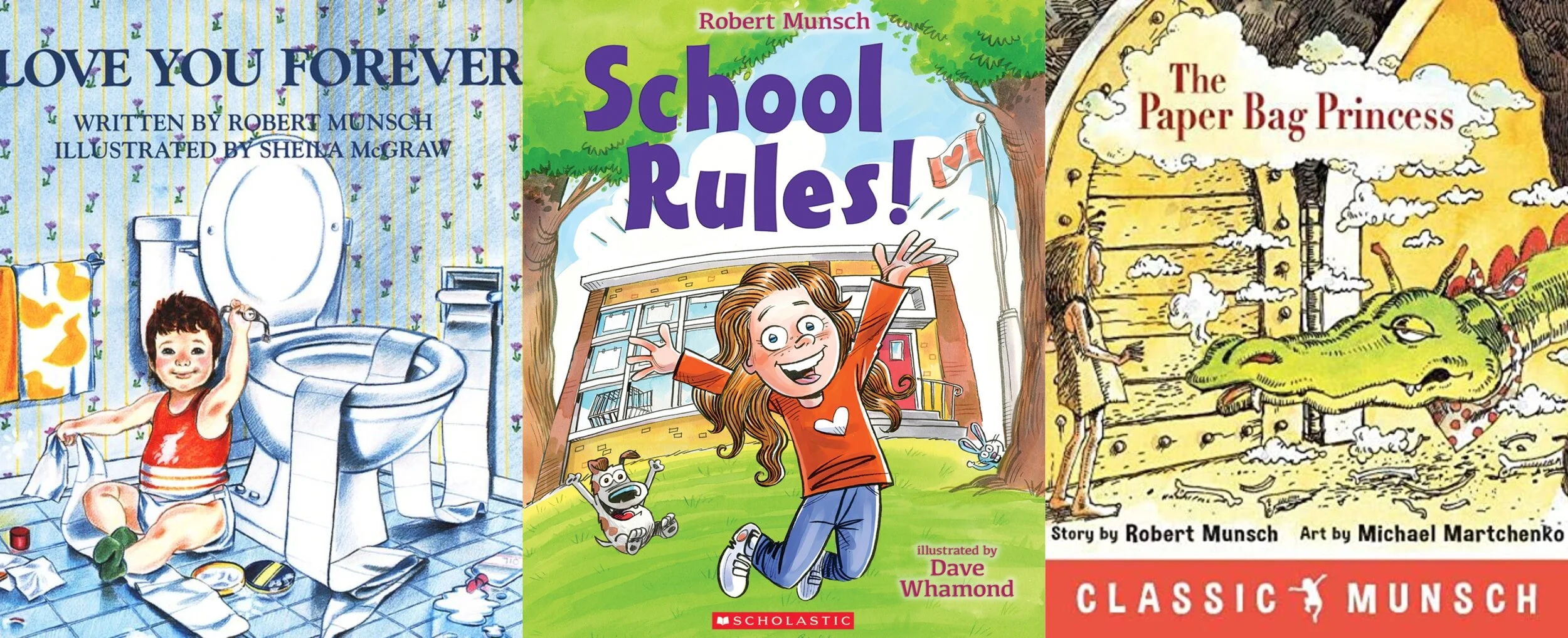 Book covers for Love You Forever by Robert Munsch, illustrated by Sheila McGraw, School Rules! by Robert Munsch, illustrated by Dave Whamond, and The Paper Bag Princess by Robert Munsch, illustrated by Michael Martchenko