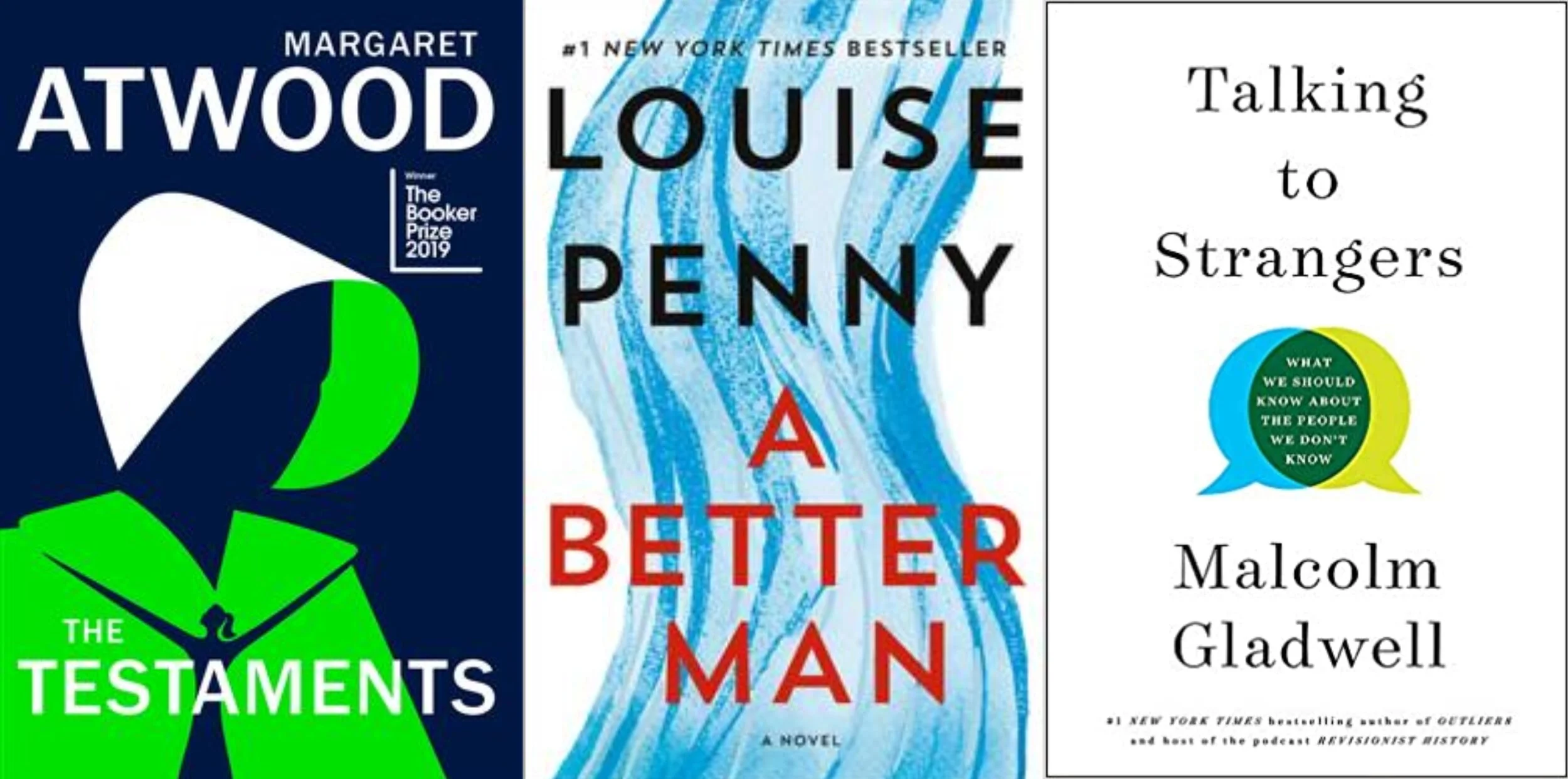Book covers for The Testaments by Margaret Atwood, A Better Man by Louise Penny, and Talking to Strangers by Malcolm Gladwell