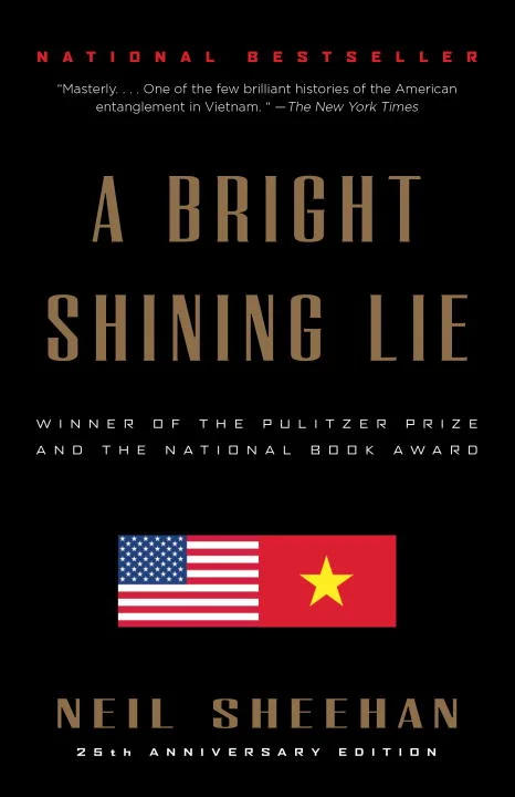  A Bright Shining Lie: John Paul Vann and America in Vietnam by Neil Sheehan 