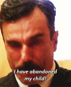  Gif of the character Daniel Plainview from the movie, There Will Be Blood, yelling “I have abandoned by child!” 