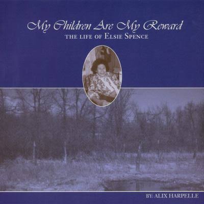   My Children Are My Reward: The Life of Elsie Spence   by Alix Harpelle 