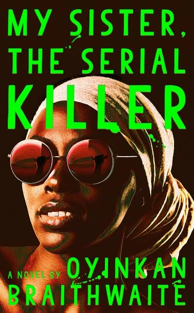  My Sister the Serial Killer by Oyinkan Braithwaite 