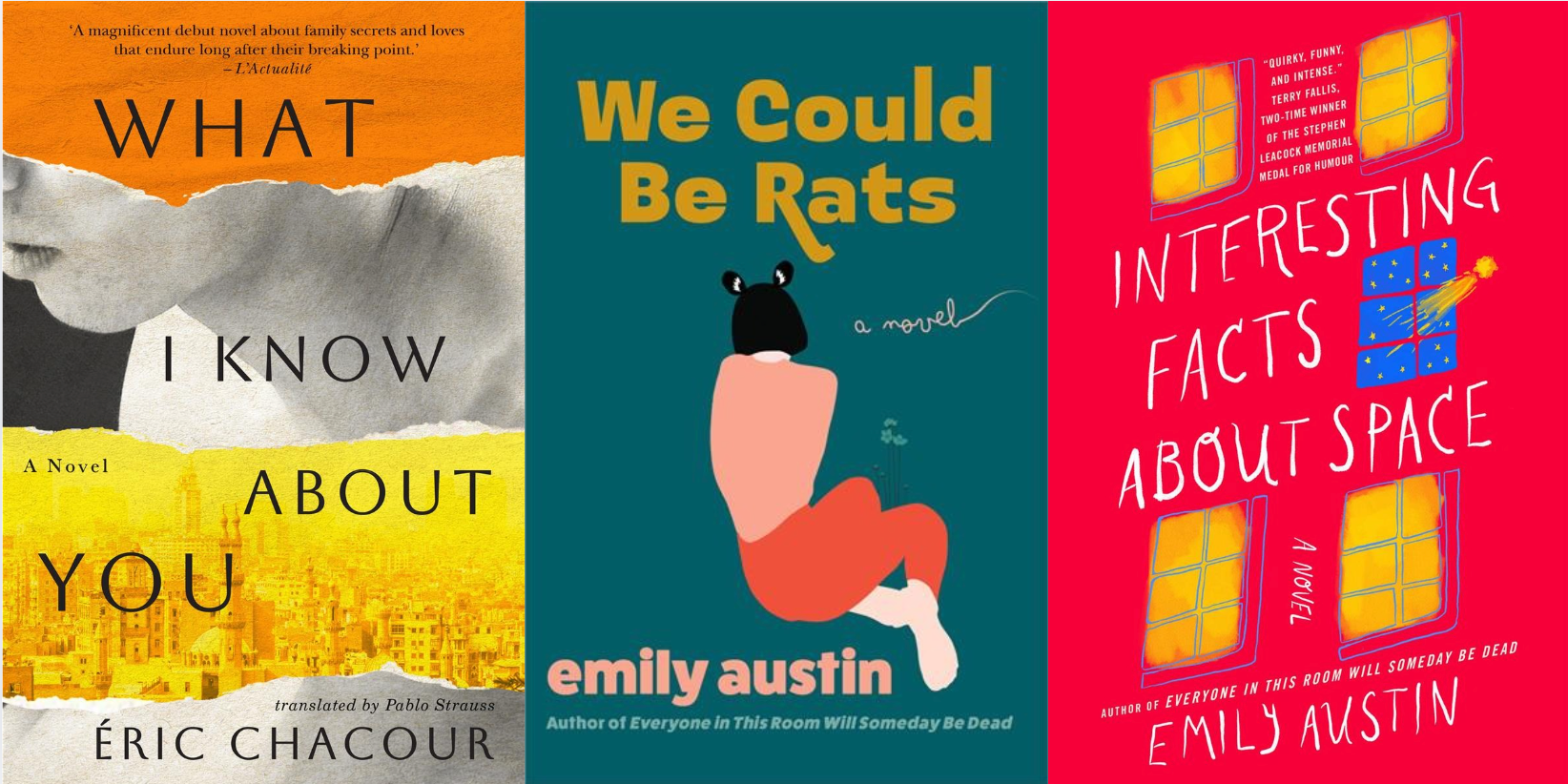 Book cover collage: What I Know about You by Éric Chacour, translated by Pablo Strauss, We Could Be Rats by Emily Austin, Interesting Facts about Space by Emily Austin.