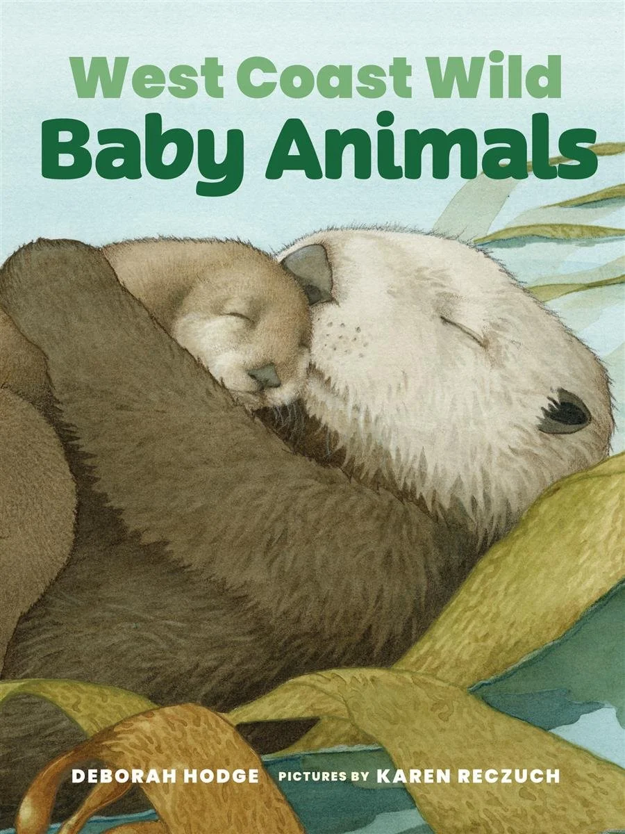 West Coast Wild Baby Animals by Deborah Hodge, Illus. by Karen Reczuch