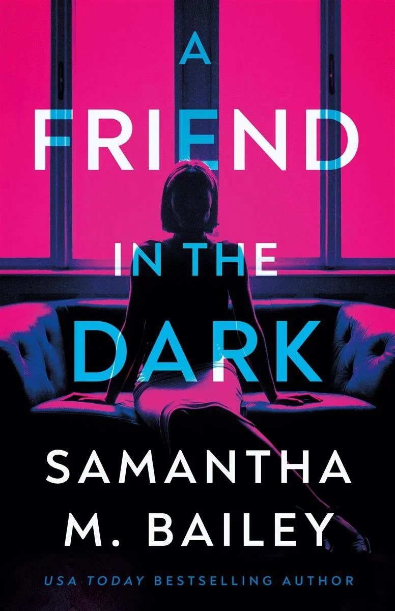 A Friend in the Dark by Samantha M. Bailey