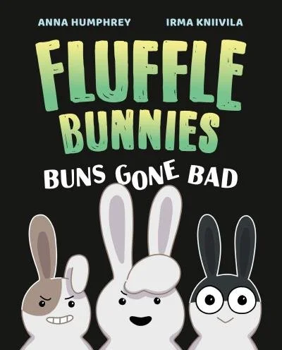 Buns Gone Bad by Anna Humphrey, Illus. by Irma Kniivila