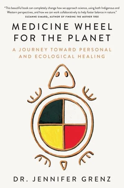 Medicine Wheel for the Planet by Dr. Jennifer Grenz
