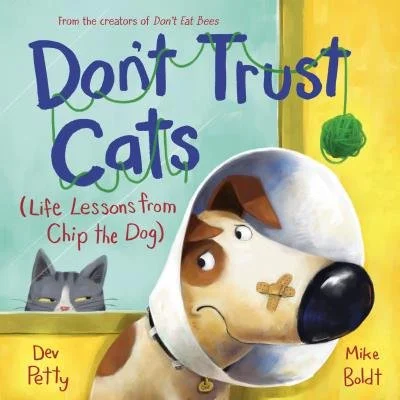 Don’t Trust Cats by Dev Petty, Illus. by Mike Boldt