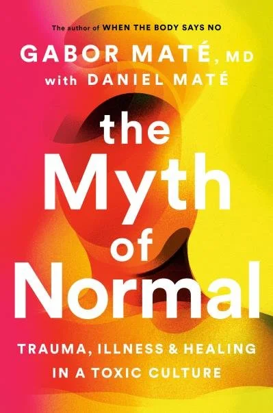 Cover of The Myth of Normal by Gabor Maté MD and Daniel Maté