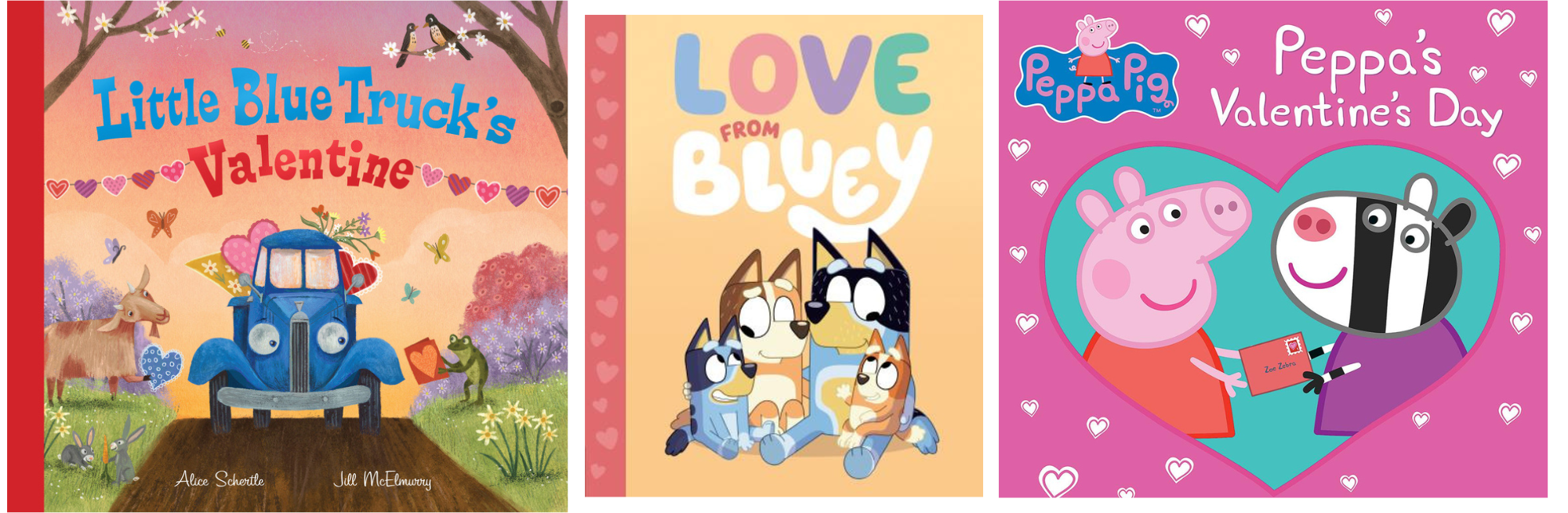 Cover images for Little Blue Truck's Valentine by Alice Schertle, illustrated by Jill McElmurry; Love from Bluey by Suzy Brumm; and Peppa's Valentine's Day by Courtney Carbone