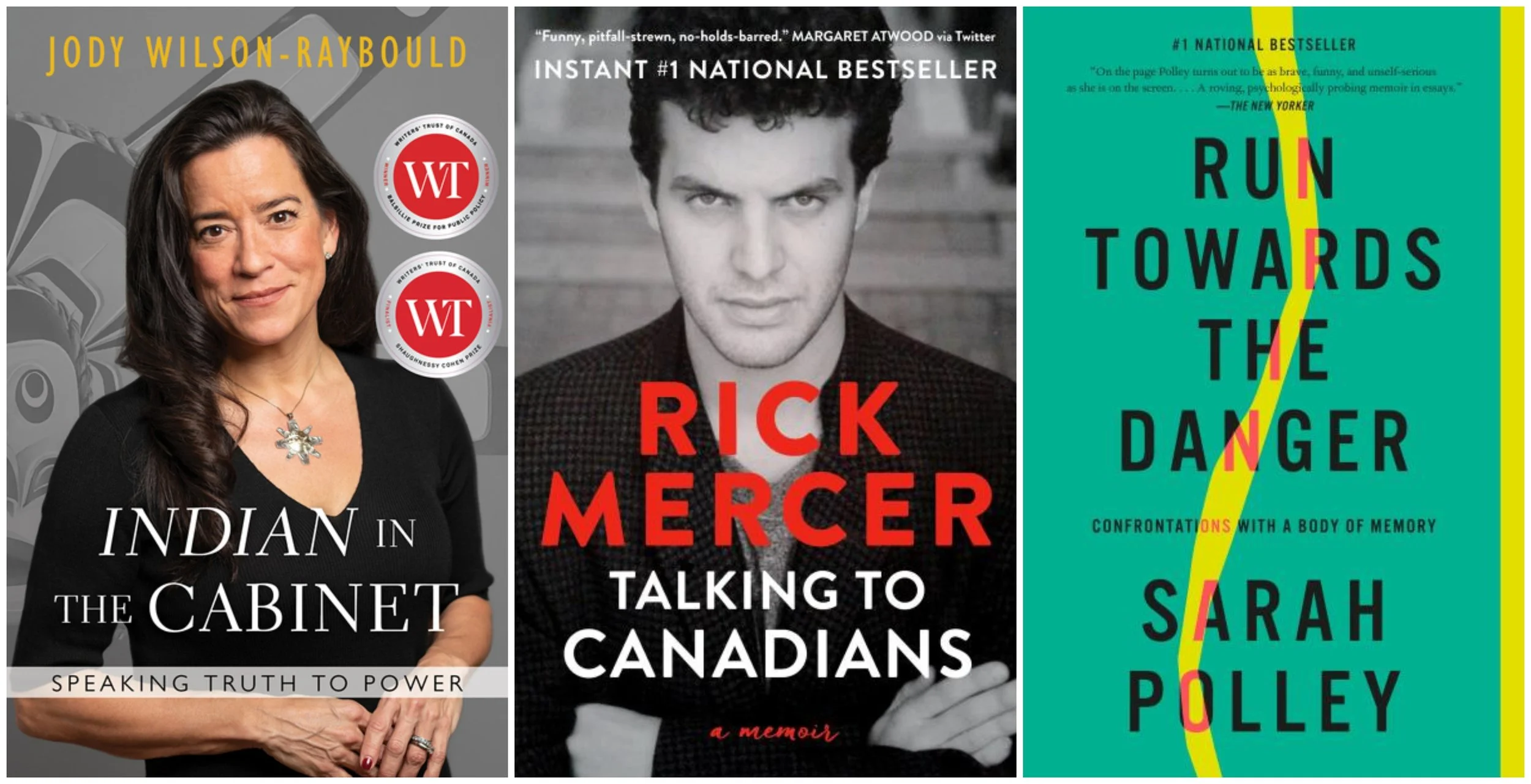 Collage of covers of Indian in the Cabinet by Jody Wilson-Raybould, Talking to Canadians by Rick Mercer, and Run Towards the Danger by Sarah Polley