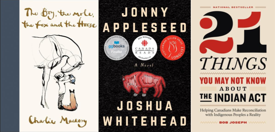 Book covers for The Boy, the Mole, the Fox and the Horse by Charlie Mackesy, Jonny Appleseed by Joshua Whitehead, and 21 Things You May Not Know about the Indian Act by Bob Joseph