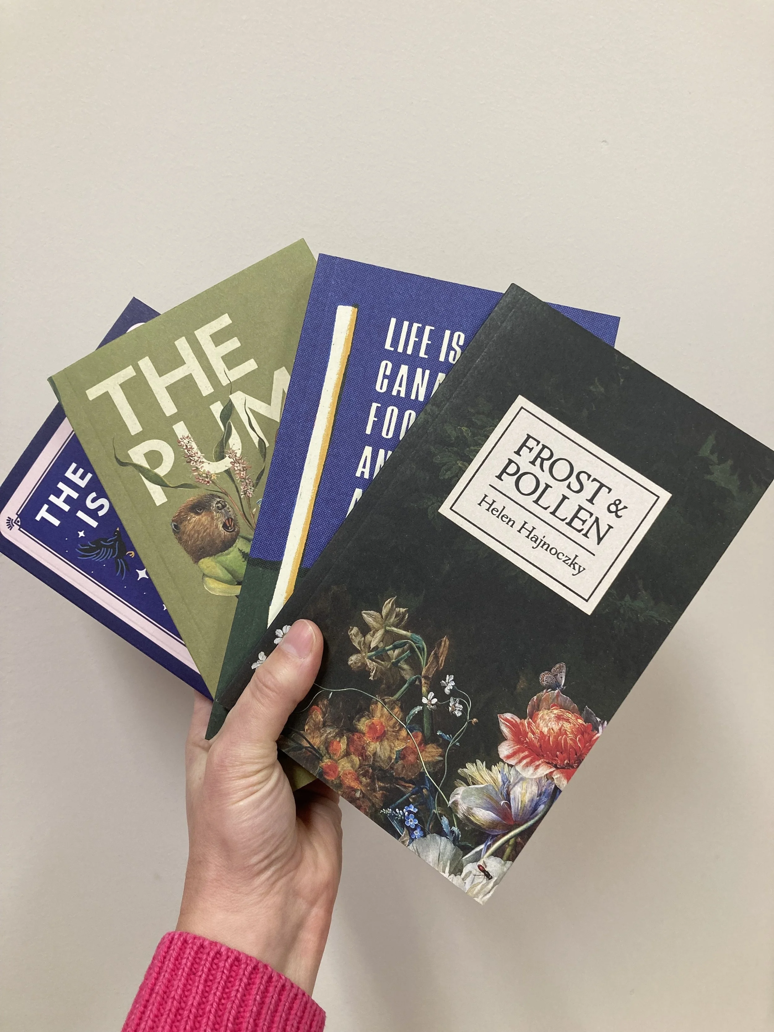Frost & Pollen by Helen Hajnoczky,  Life Is Like Canadian Football and Other Authentic Folk Songs  by Henry Adam Svec,  The Pump  by Sydney Warner Brooman, and  The Quiet Is Loud  by Samantha Garner.