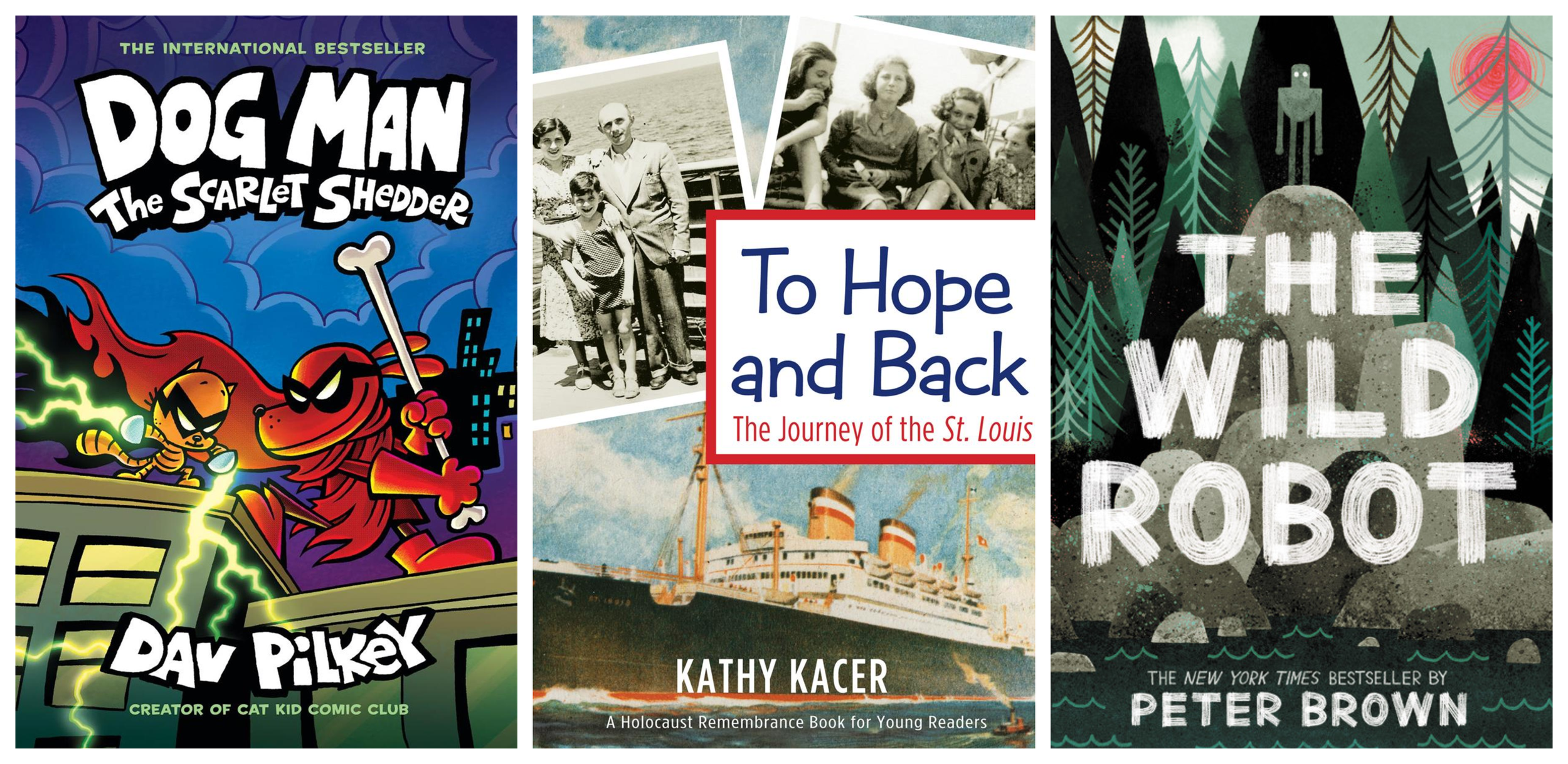 Collage of covers of Dog Man: The Scarlet Shedder by Dav Pilkey, To Hope and Back by Kathy Kacer 🍁, The Wild Robot by Peter Brown.