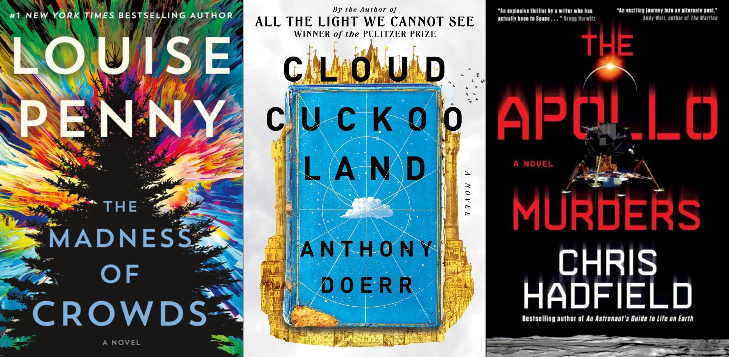Collage of covers of The Madness of Crowds by Louise Penny,  Cloud Cuckoo Land by Anthony Doerr, and The Apollo Murders by Chris Hadfield.