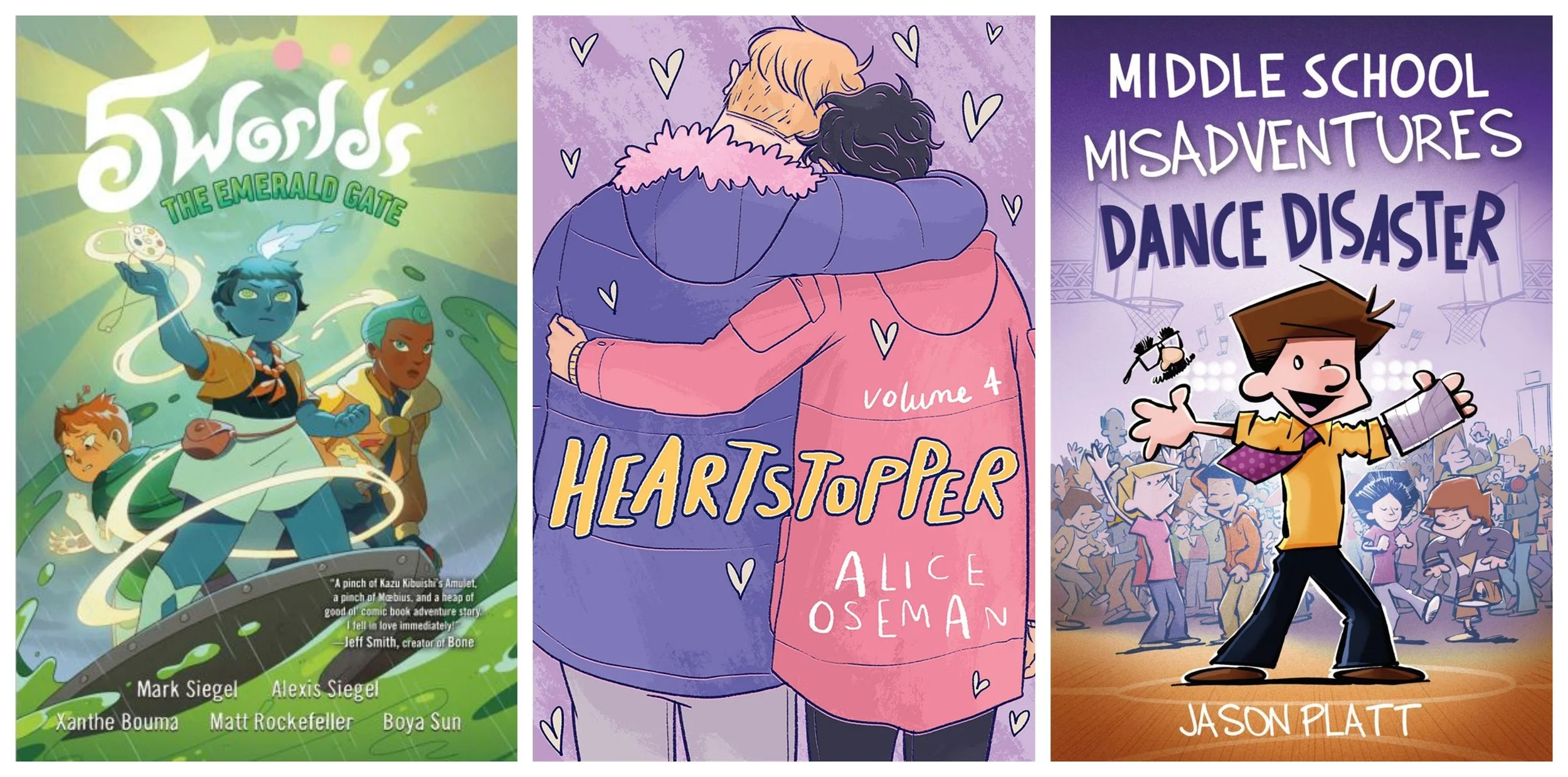 Collage of covers of 5 Worlds: the Emerald Gate by Mark Siegel & Alexis Siege; Heartstopper: Volume 4 by Alice Oseman; Middle School Misadventures: Dance Disaster by Jason Platt.