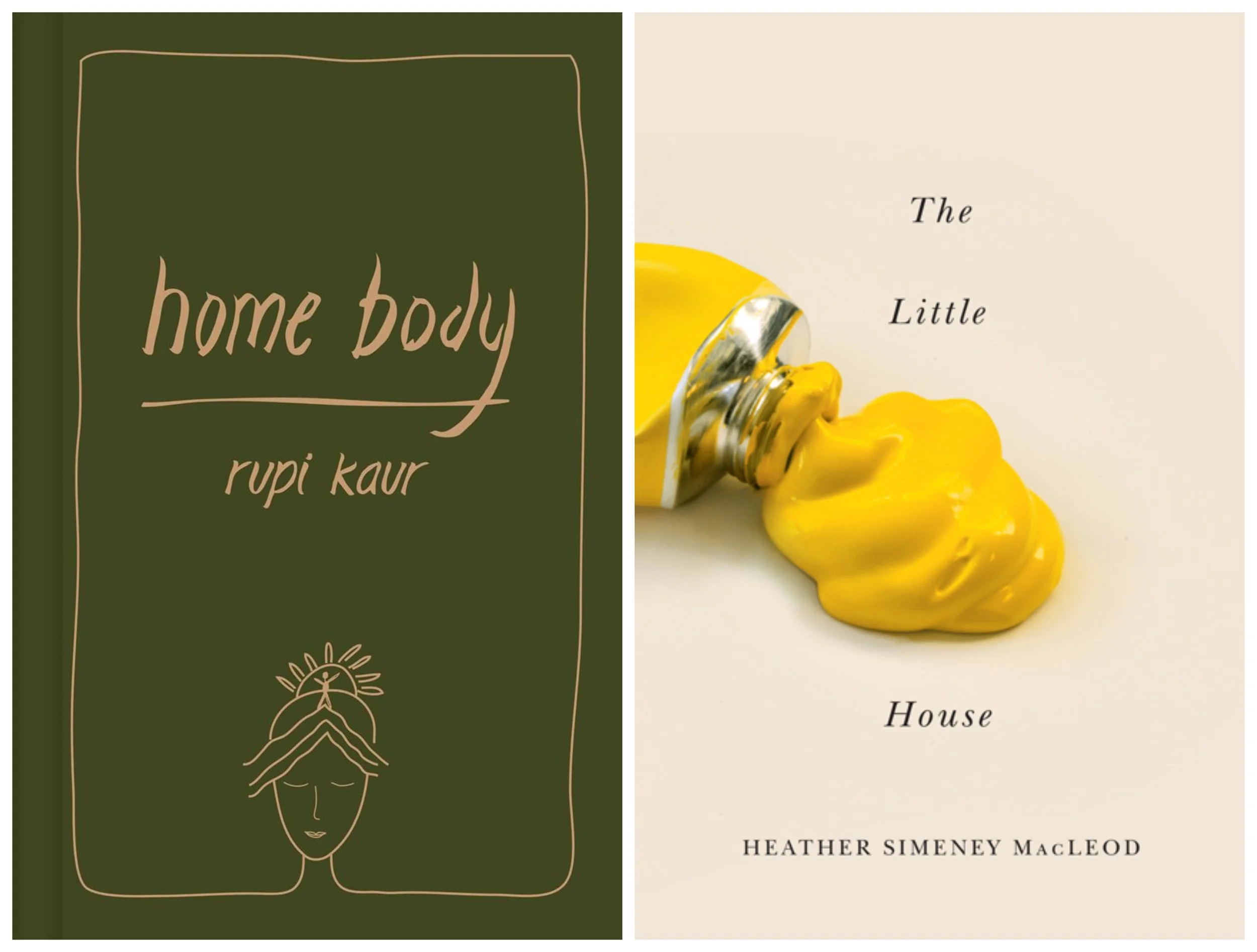 Book covers of Home Body by rupi kaur and The Little Yellow House by Heather Simeney MacLeod