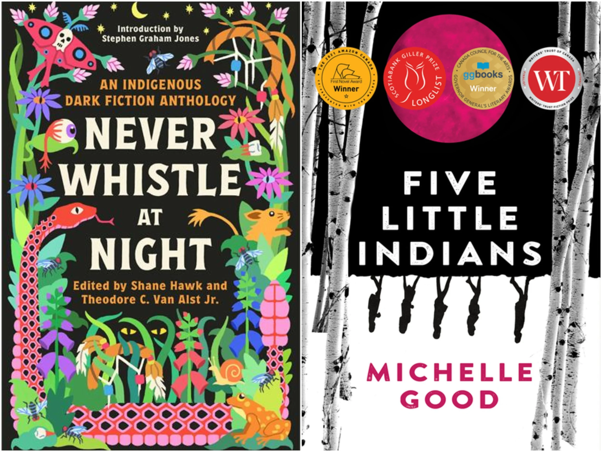 Book covers: Never Whistle at Night: An Indigenous Dark Fiction Anthology edited by Shane Hawk and Theodore C. Van Alst Jr. and Five Little Indians by Michelle Good.