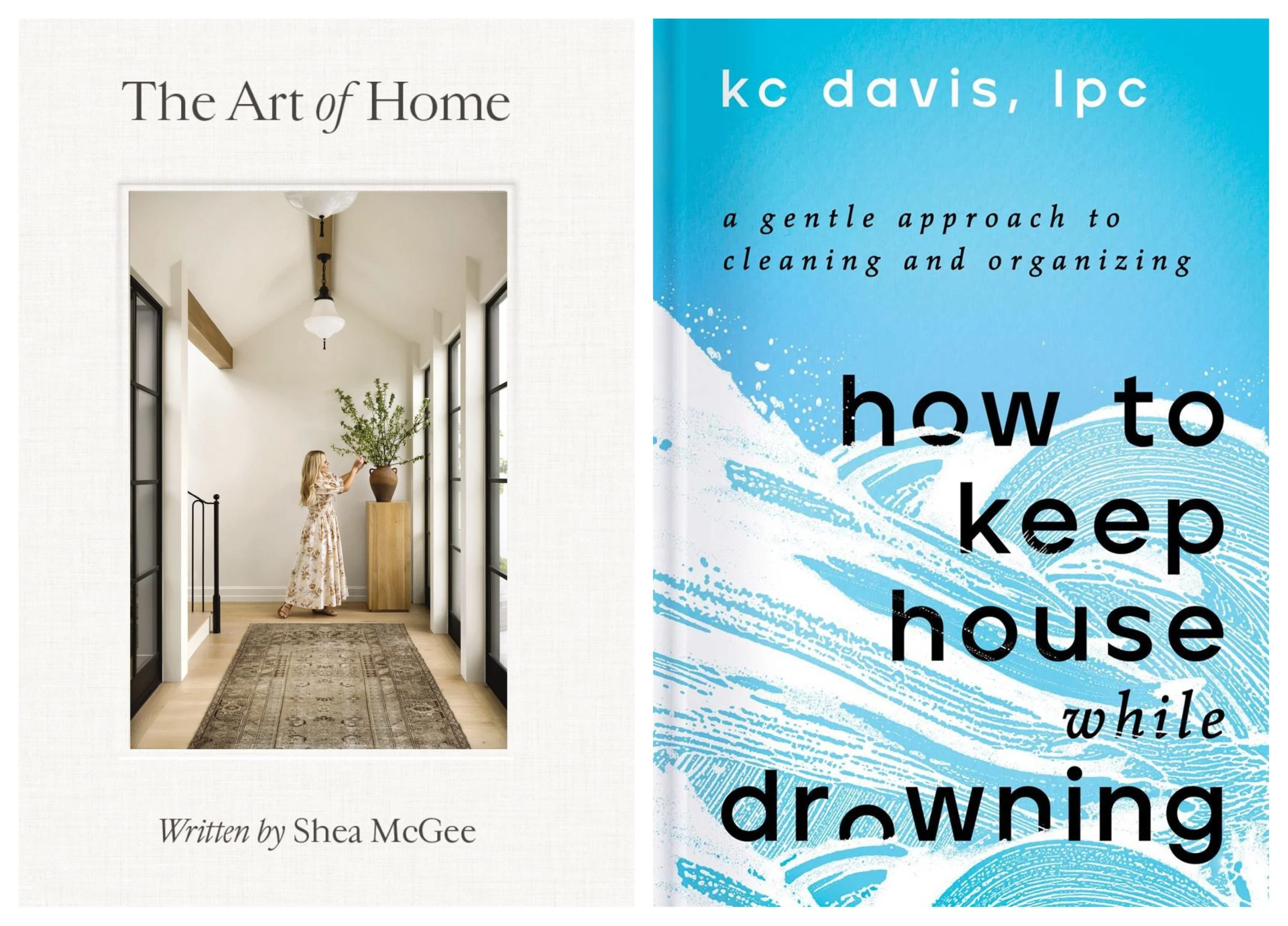 Book Covers: The Art of Home by Shea McGee and How to Keep House While Drowning by KC Davis.
