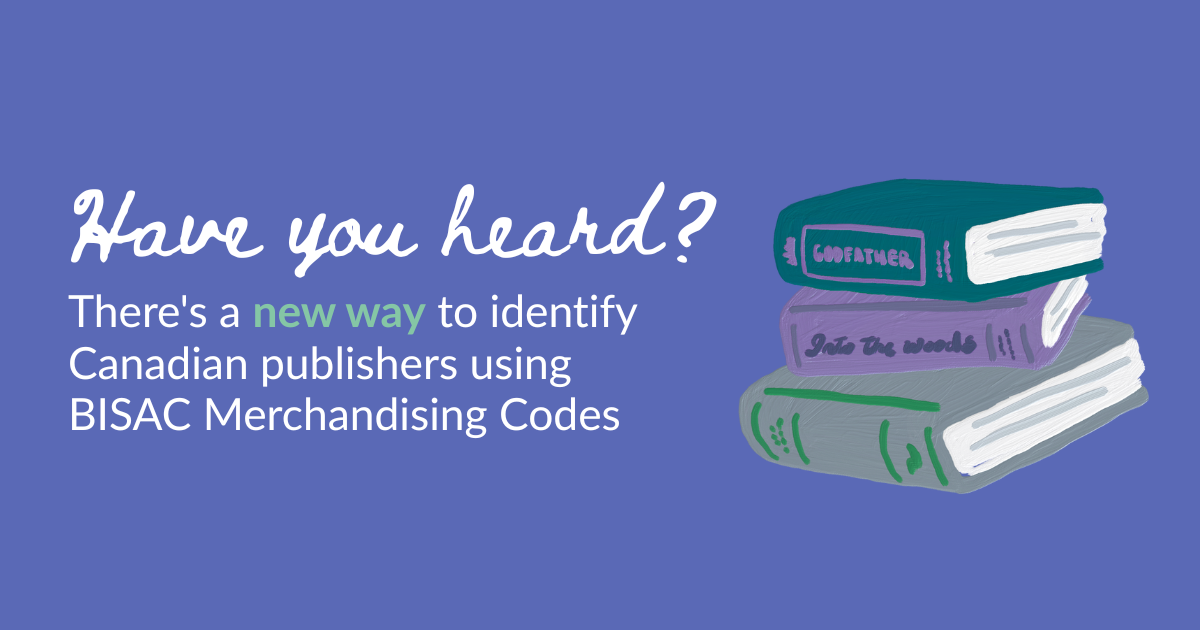 Have you heard? There’s a new way to identify Canadian publishers using BISAC Merchandising Codes