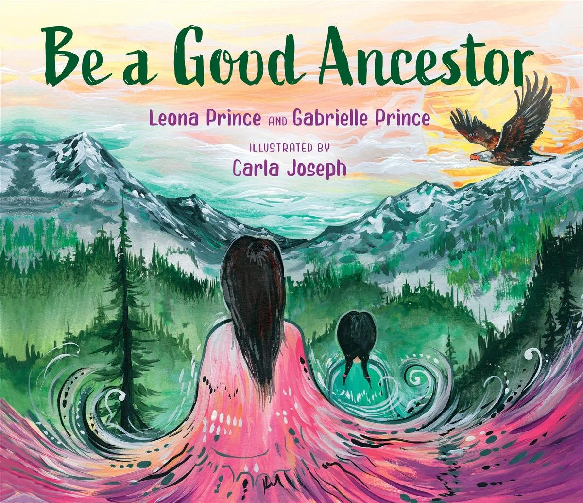 Book cover of Be a Good Ancestor by Leona Prince and Gabrielle Prince, illustrated by Carla Joseph
