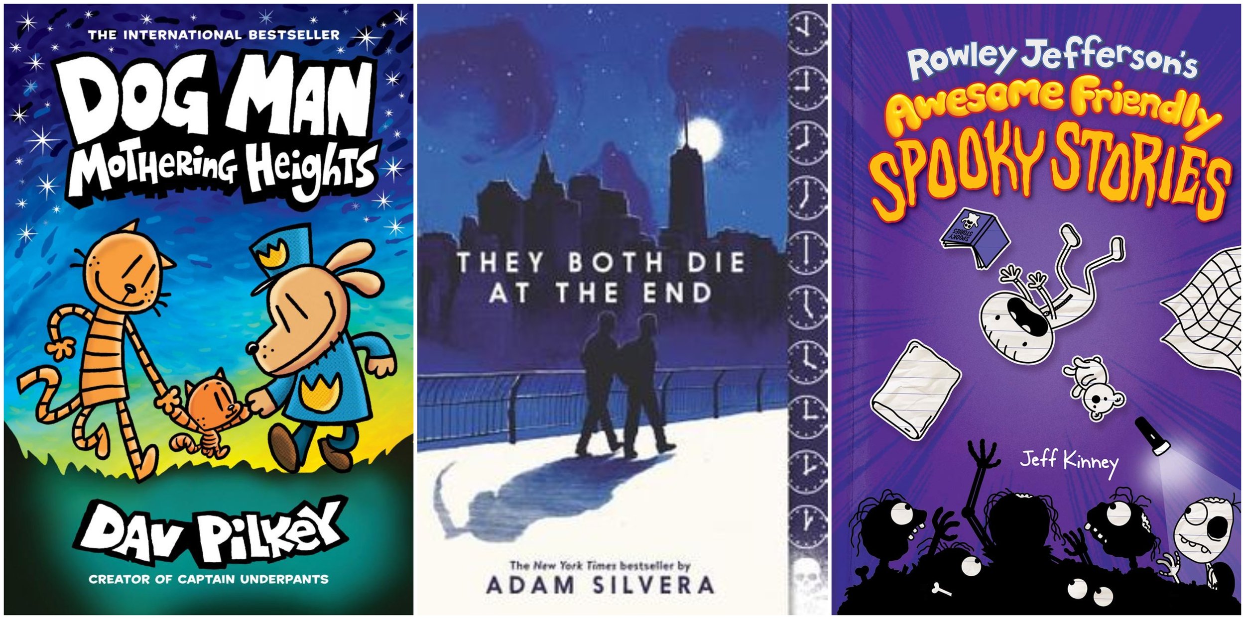 Book covers for Dog Man Mothering Heights by Dav Pilkey, They Both Die at the End by Adam Silvera, and Rowley Jefferson's Awesome Friendly Spooky Stories by Jeff Kinney
