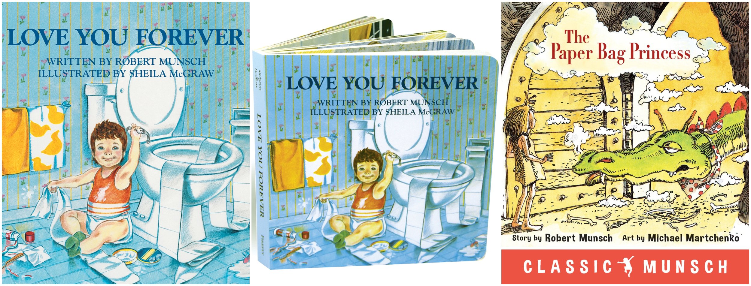 Book covers for Love You Forever by Robert Munsch and Sheila McGraw (Paperback), Love You Forever by Robert Munsch and Sheila McGraw (Board book), and The Paper Bag Princess by Robert Munsch and Michael Martchenko