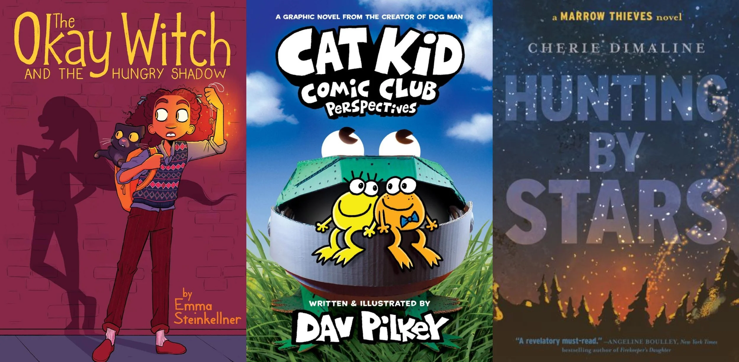 Collage of covers of The Okay Witch and the Hungry Shadow by Emma Steinkellner, Cat Kid Comic Club: Perspectives by Dav Pilkey, and Hunting by Stars by Cherie Dimaline