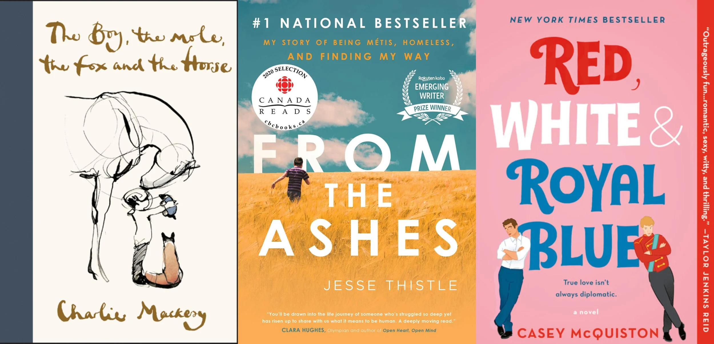Collage of covers of The Boy, the Mole, the Fox and the Horse by Charlie Mackesy, From the Ashes by Jesse Thistle, and Red, White and Royal Blue by Casey McQuiston.