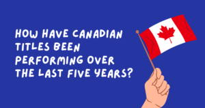 Canada Day 2026: How have Canadian titles been performing over the last five years?