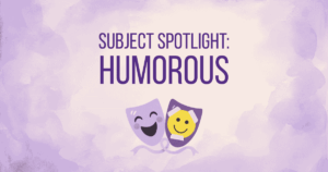 Subject Spotlight: Humorous