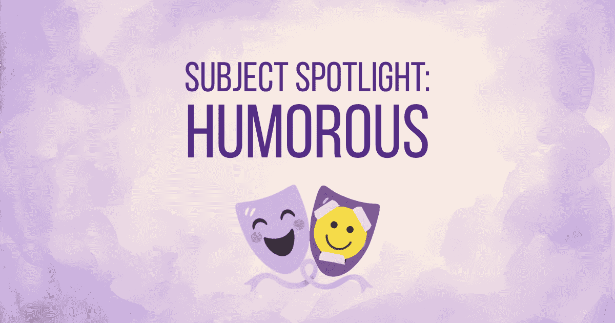 Subject Spotlight: Humorous