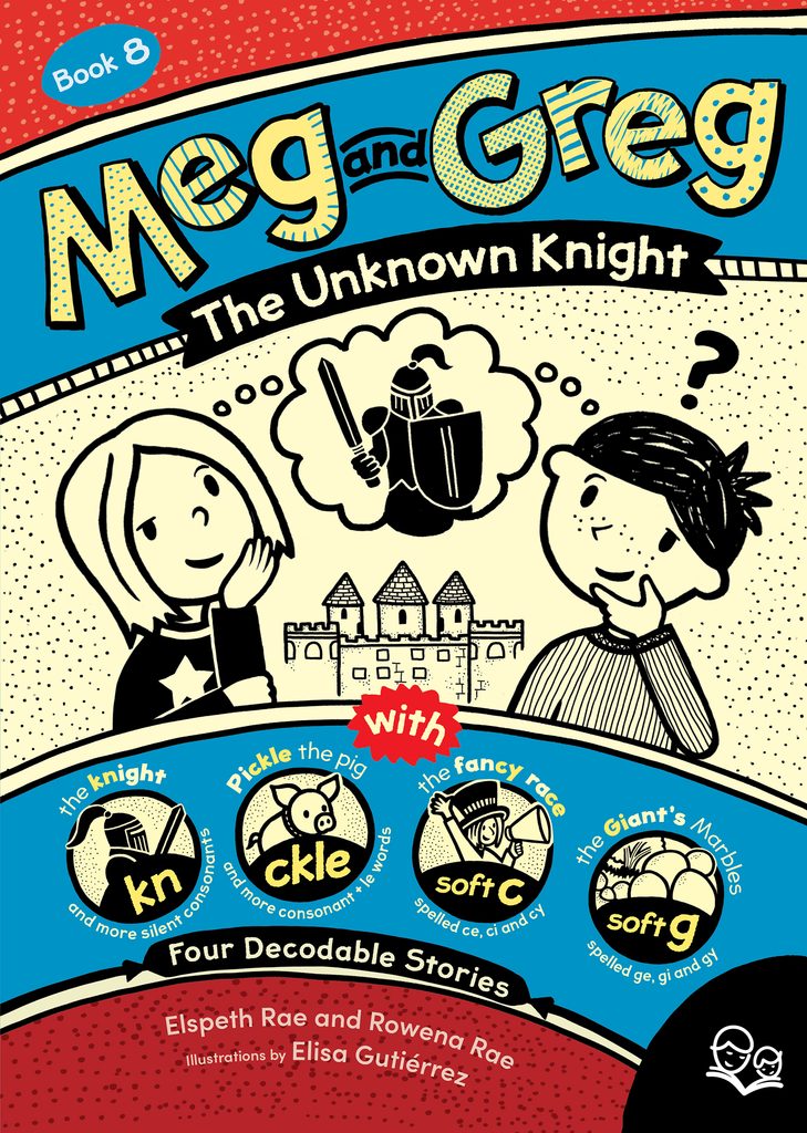 Book cover for Meg and Greg: The Unknown Knight by Elspeth Rae & Rowena Rae, Illustrated by Elisa Gutiérrez