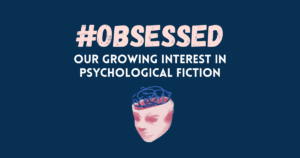 #Obsessed: Our growing interest in psychological fiction