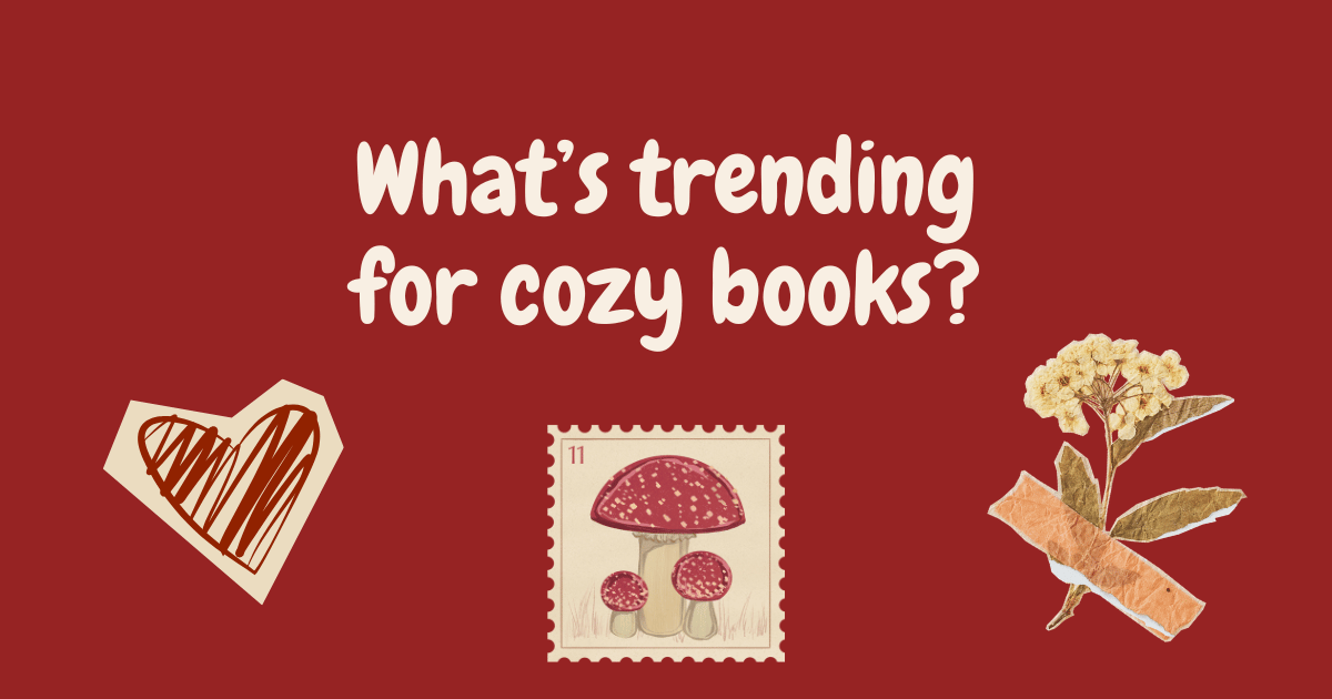 What’s trending for cozy books?